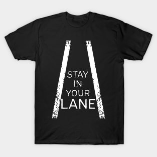 Stay In Your Lane T-Shirt